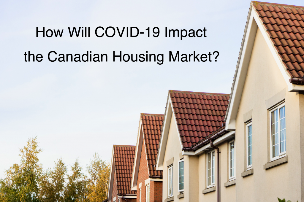 how-will-covid-19-impact-the-canadian-housing-market-1024x681.png